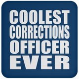 Coolest Corrections Officer Ever - Drink Coaster