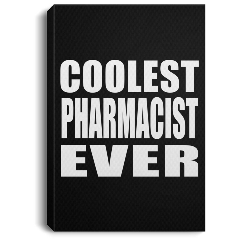 Coolest Pharmacist Ever - Canvas Portrait