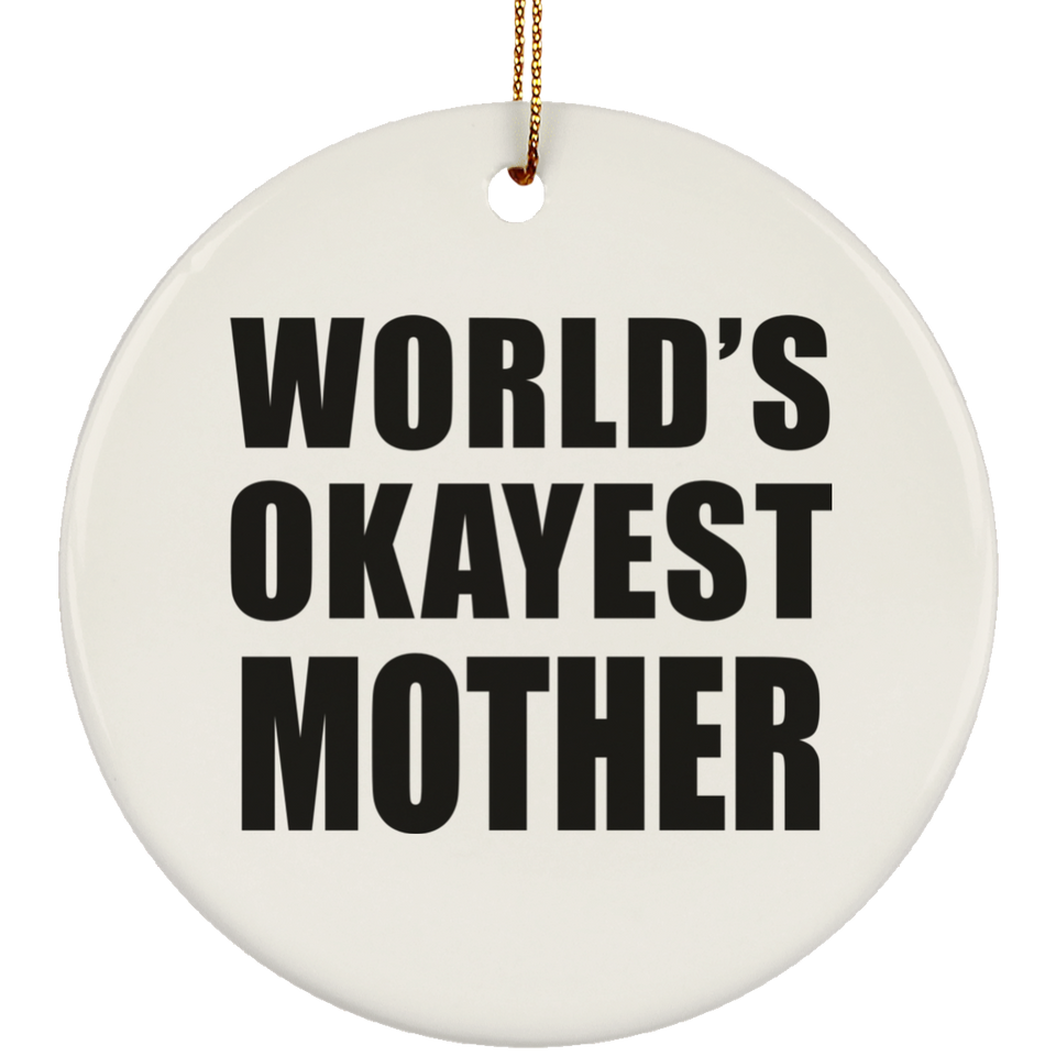 World's Okayest Mother - Circle Ornament