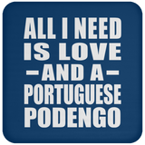 All I Need Is Love And A Portuguese Podengo - Drink Coaster