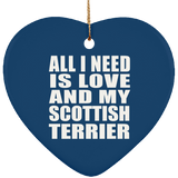 All I Need Is Love And My Scottish Terrier - Heart Ornament