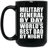 Military General By Day World's Best Dad By Night - 15 Oz Coffee Mug Black