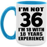 36th Birthday I'm Not 36 I'm 18 With 18 Years Experience - 15oz Accent Mug Blue