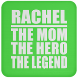 Rachel The Mom The Hero The Legend - Drink Coaster
