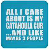 All I Care About Is My Catahoula Cur - Drink Coaster