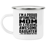 Proud Optometrist Mom Of Awesome Daughter - 12oz Camping Mug