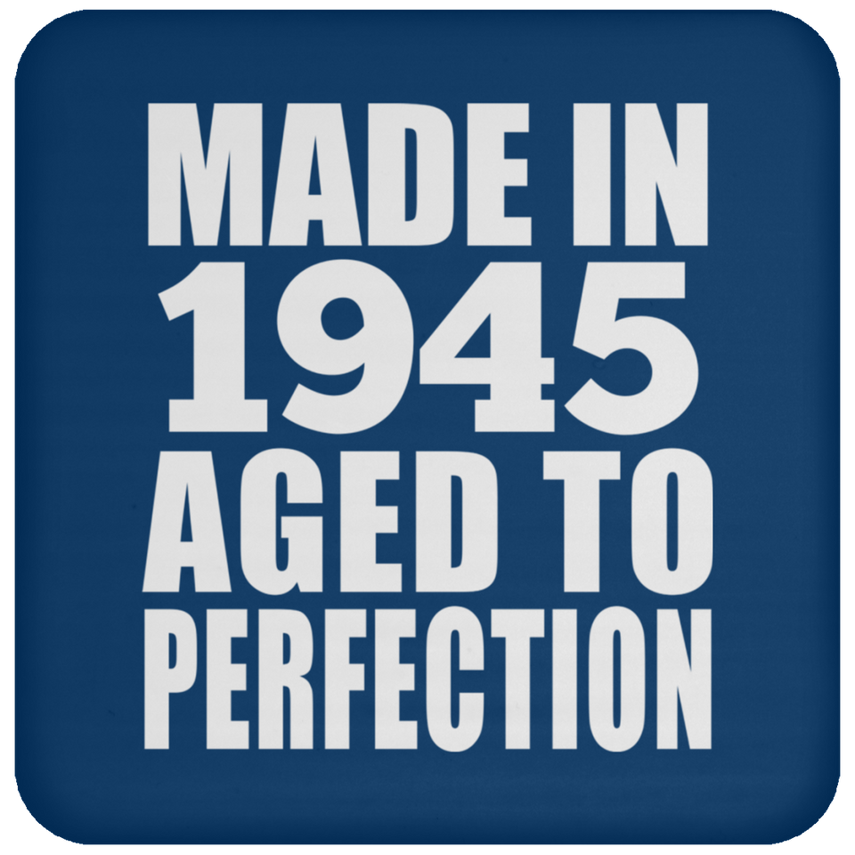 79th Birthday Made In 1945 Aged to Perfection - Drink Coaster