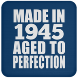 79th Birthday Made In 1945 Aged to Perfection - Drink Coaster