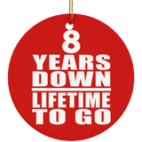 8th Anniversary 8 Years Down Lifetime To Go - Circle Ornament