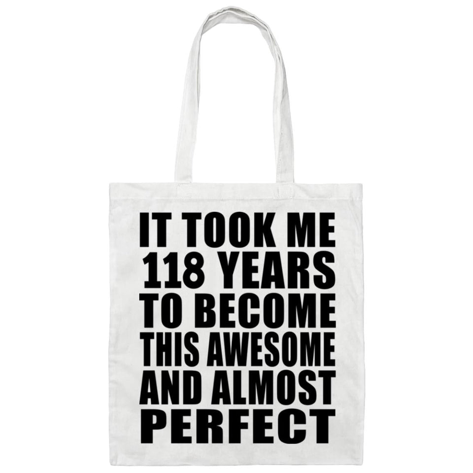 118th Birthday Took 118 Years To Become Awesome & Perfect - Tote Bag White