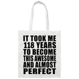 118th Birthday Took 118 Years To Become Awesome & Perfect - Tote Bag White