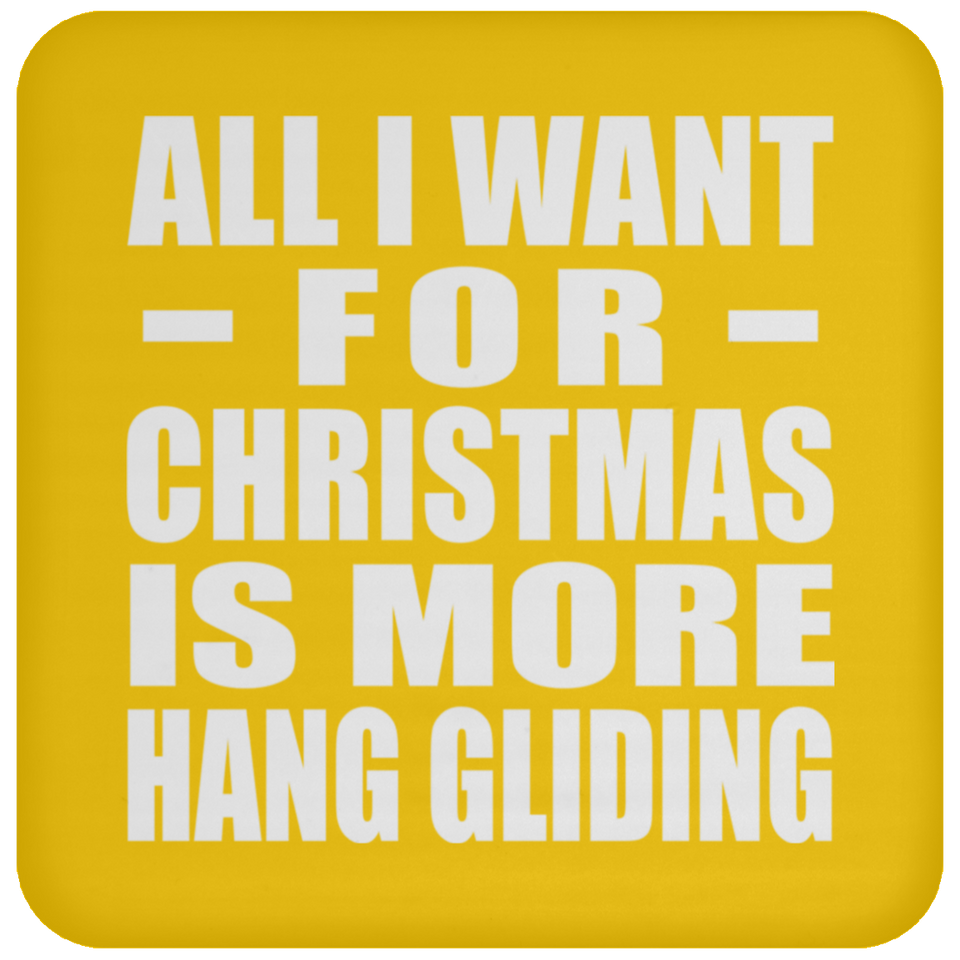 All I Want For Christmas Is More Hang Gliding - Coaster
