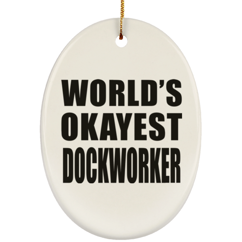 World's Okayest Dockworker - Oval Ornament