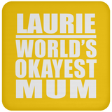 Laurie World's Okayest Mum - Drink Coaster