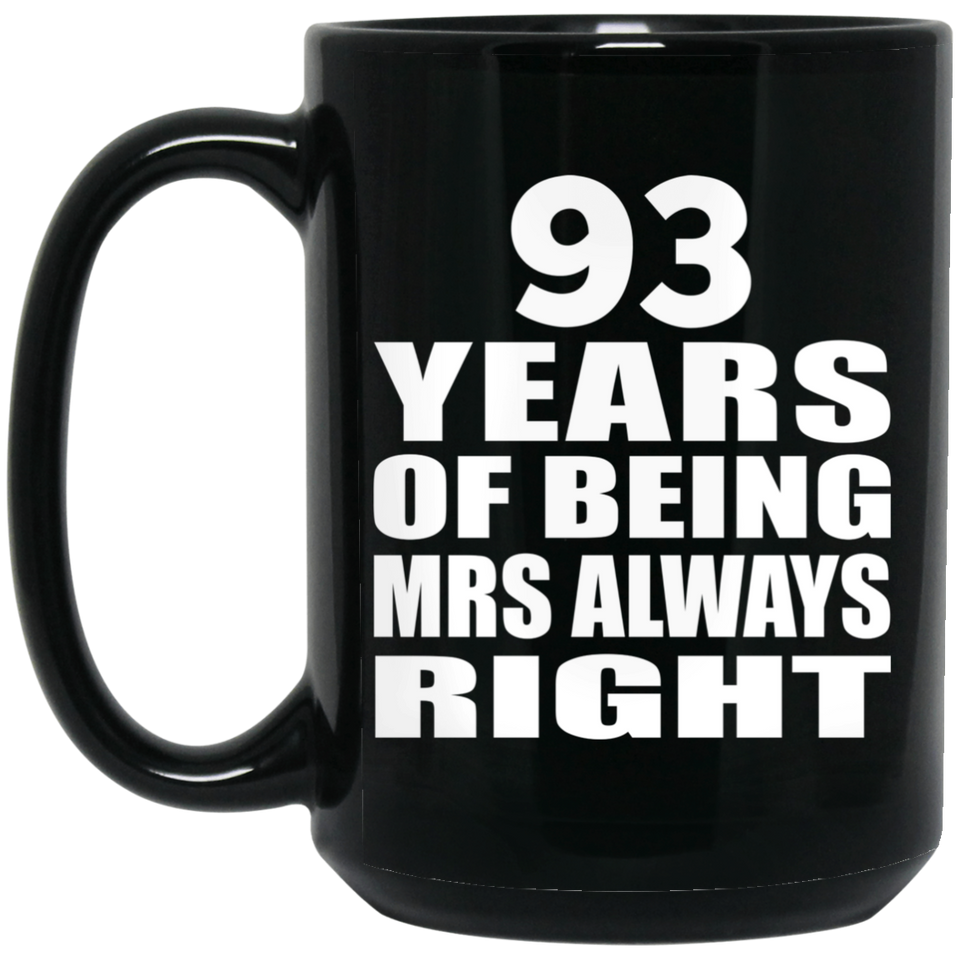 93rd Anniversary 93 Years of Being Mrs Always Right - 15oz Coffee Mug Black