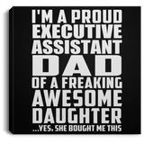 Proud Executive Assistant Dad Of Awesome Daughter - Canvas Square