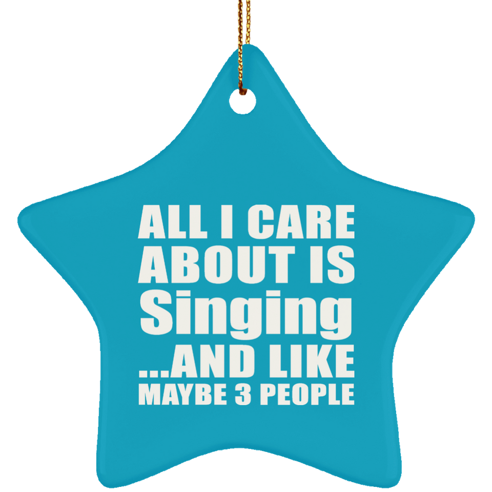 All I Care About Is Singing - Star Ornament