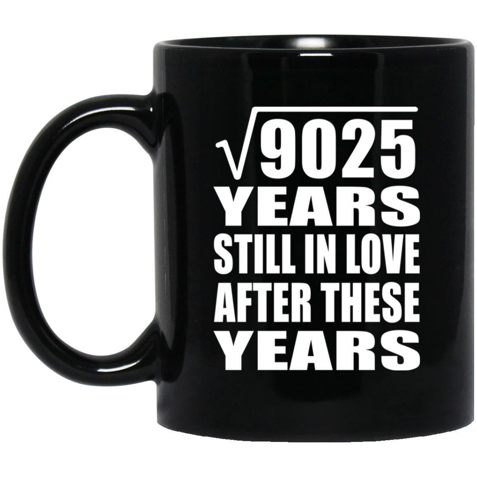 95th Anniversary Square Root of 9025 Years Still In Love - 11oz Coffee Mug Black