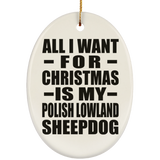 All I Want For Christmas Is My Polish Lowland Sheepdog - Oval Ornament