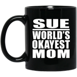 Sue World's Okayest Mom - 11 Oz Coffee Mug Black