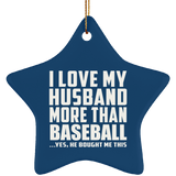I Love My Husband More Than Baseball - Star Ornament