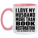 I Love My Husband More Than Book Restoration - 11oz Accent Mug Pink
