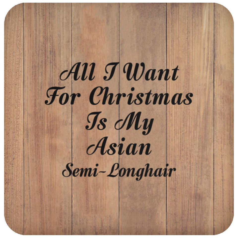 All I Want For Christmas Is My Asian Semi-Longhair - Drink Coaster C