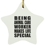 Being Animal Care Worker Makes Life Special - Star Ornament