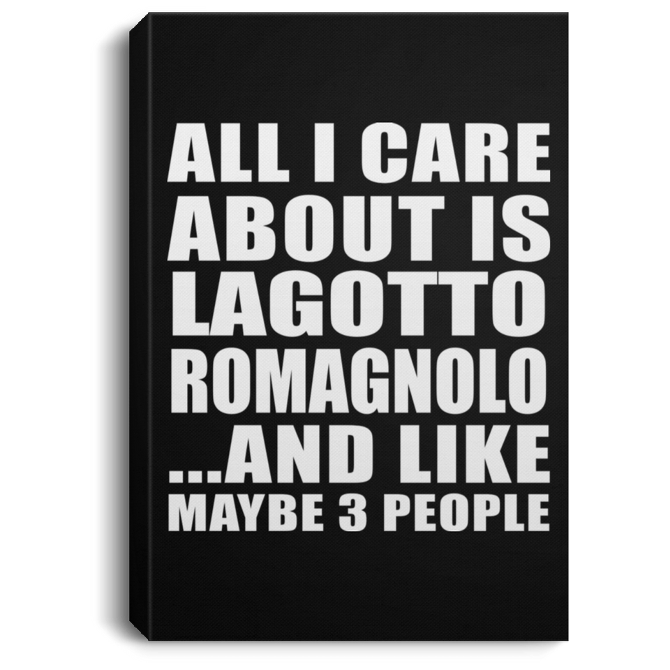 All I Care About Is Lagotto Romagnolo - Canvas Portrait