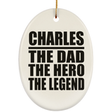 Charles The Dad The Hero The Legend - Oval Ornament