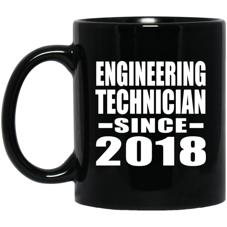 Engineering Technician Since 2018 - 11 Oz Coffee Mug Black
