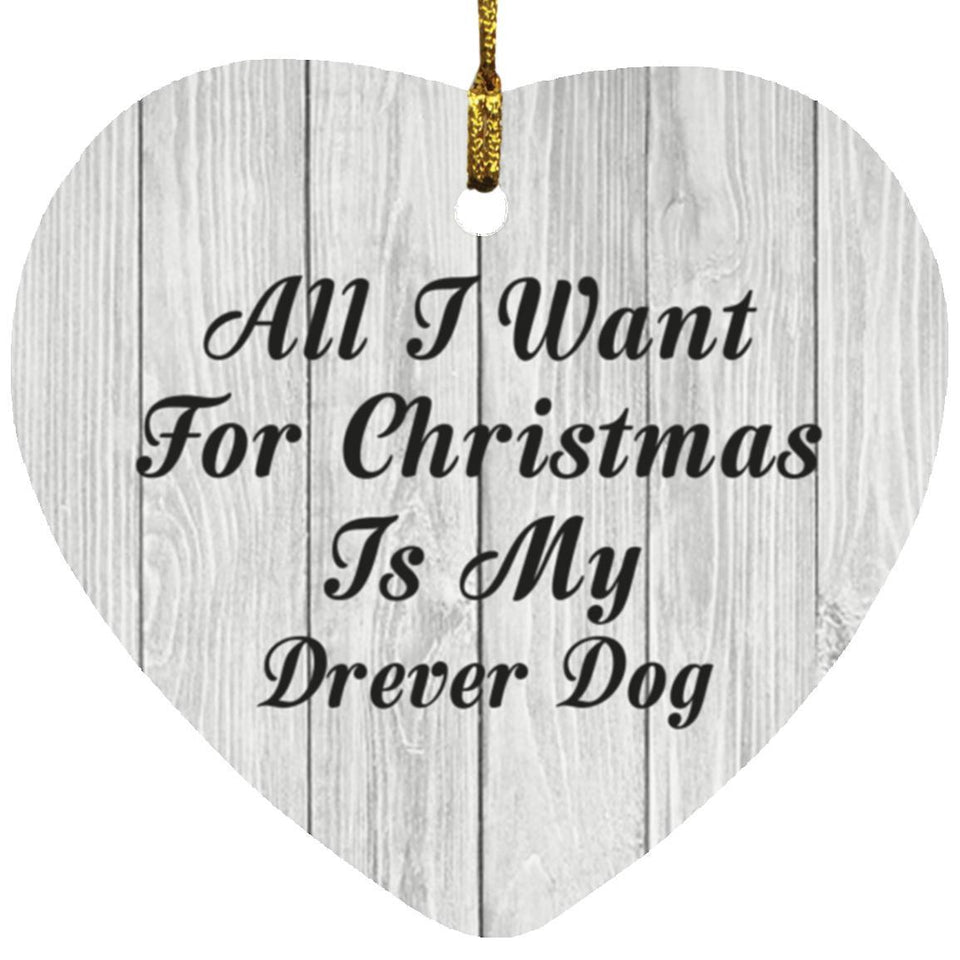 All I Want For Christmas Is My Drever Dog - Heart Ornament F