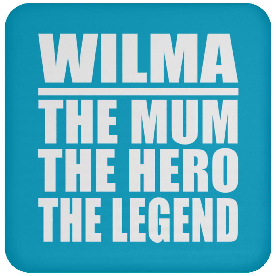 Wilma The Mum The Hero The Legend - Drink Coaster