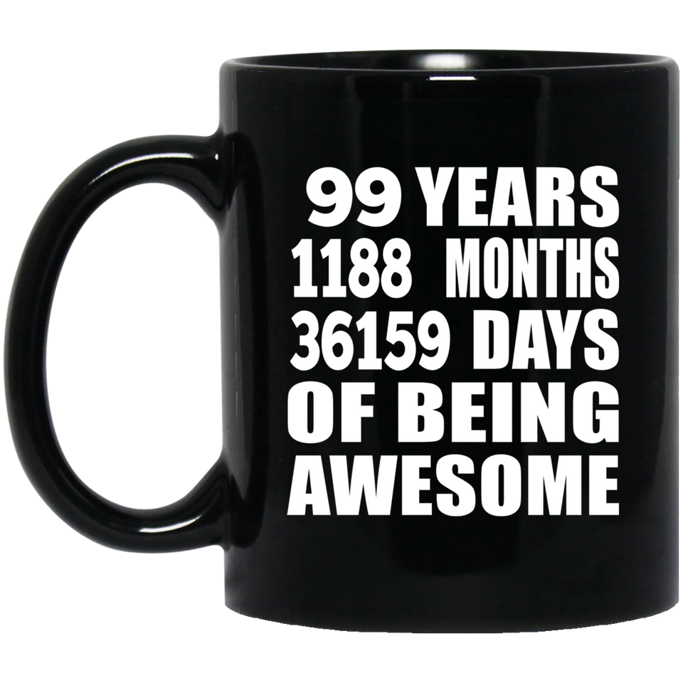 99th Birthday 99 Years 1188 Months 36159 Days Of Awesome - 11oz Coffee Mug Black
