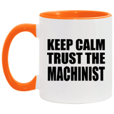 Keep Calm and Trust The Machinist - 11oz Accent Mug Orange