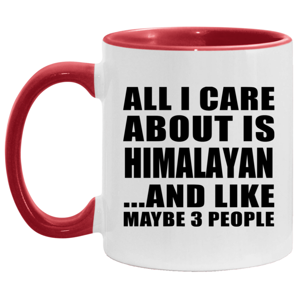 All I Care About Is Himalayan - 11oz Accent Mug Red