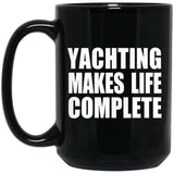 Yachting Makes Life Complete - 15oz Coffee Mug Black