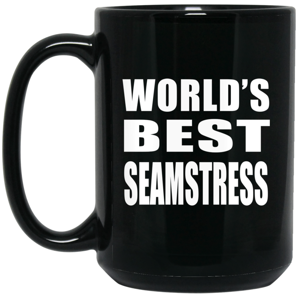 World's Best Seamstress - 15 Oz Coffee Mug Black