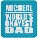 Micheal World's Okayest Dad - Drink Coaster