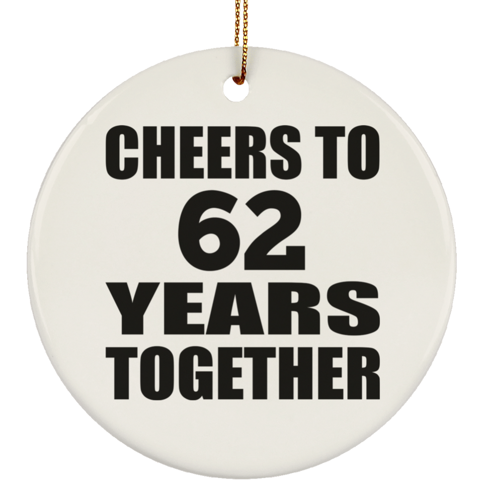 62nd Anniversary Cheers To 62 Years Together - Circle Ornament