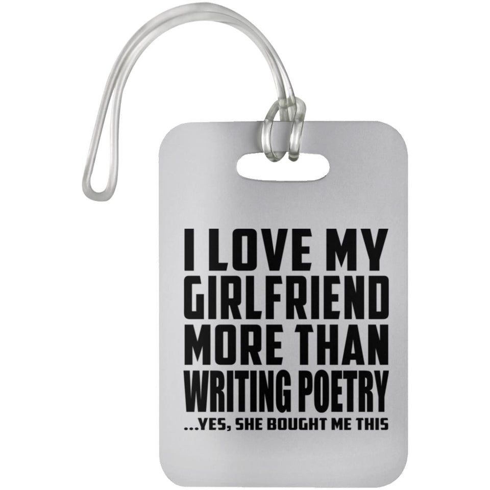 I Love My Girlfriend More Than Writing Poetry - Luggage Bag Tag