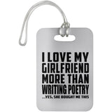 I Love My Girlfriend More Than Writing Poetry - Luggage Bag Tag