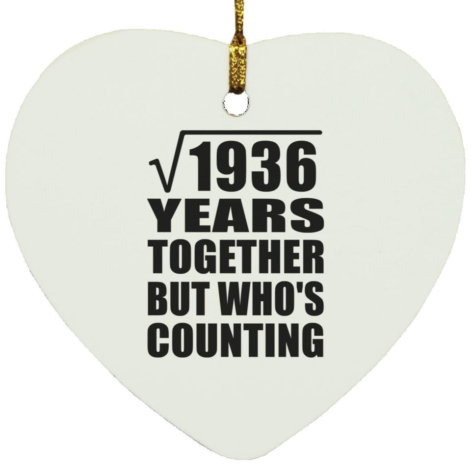 44th Anniversary Square Root of 1936 Years Who's Counting - Heart Ornament