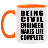 Being Civil Engineer Makes Life Complete - 11oz Accent Mug Orange