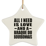 All I Need Is Love And A Braque Du Bourbonnais - Star Ornament