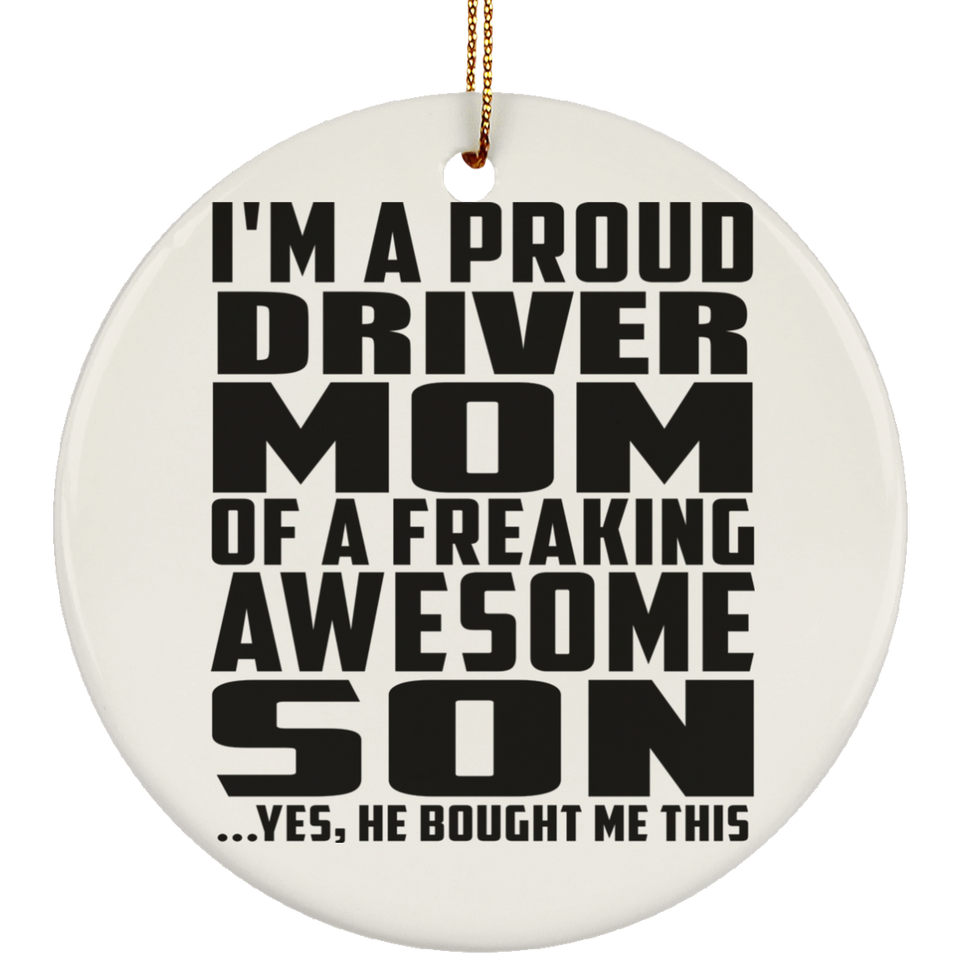 Proud Driver Mom Of Awesome Son - Circle Ornament