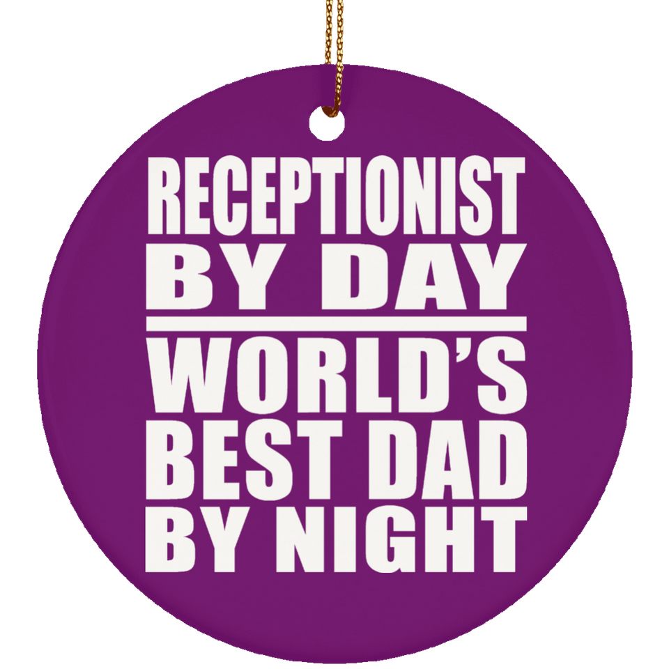 Receptionist By Day World's Best Dad By Night - Circle Ornament