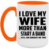 I Love My Wife More Than Start A Band - 15oz Accent Mug Orange