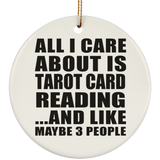 All I Care About Is Tarot Card Reading - Circle Ornament