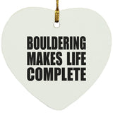 Bouldering Makes Life Complete - Heart Ornament